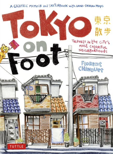 Tokyo On Foot : Travels in the City's Most Colorful Neighborhoods, EPUB eBook