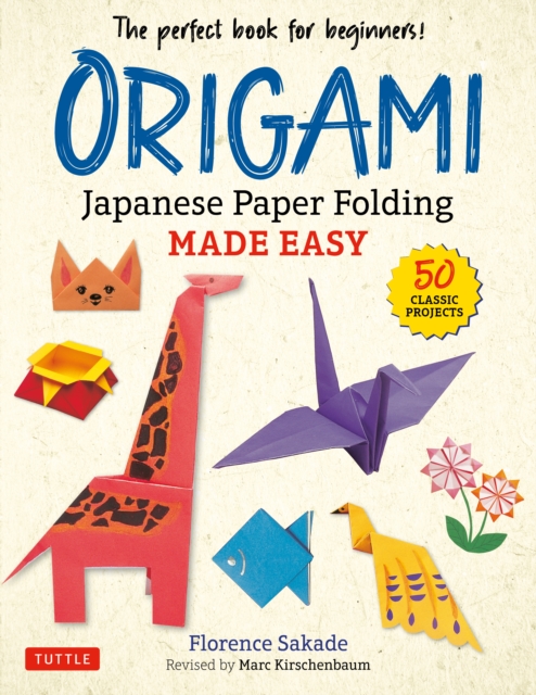 Origami Japanese Paper Folding : This Easy Origami Book Contains 50 Fun Projects and Origami How-to Instructions: Great for Both Kids and Adults, EPUB eBook