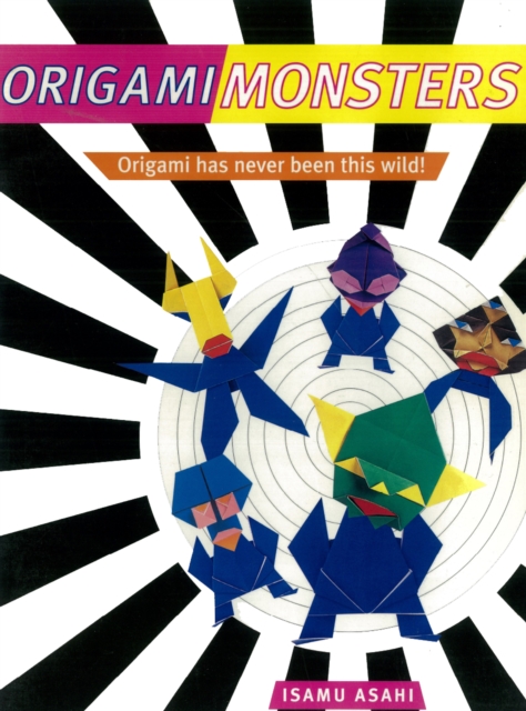 Origami Monsters : Create Colorful Monsters with This Ghoulishly Fun Book of Japanese Paper Folding: Includes Origami Book with 23 Projects, EPUB eBook
