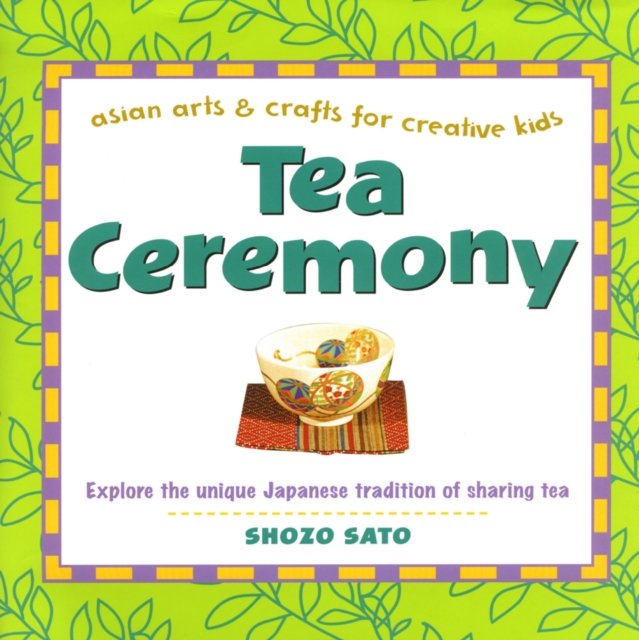 Tea Ceremony : Asian Arts and Crafts for Creative Kids, EPUB eBook