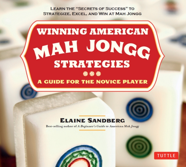 Winning American Mah Jongg Strategies : A Guide for the Novice Player -Learn the "Secrets of Success" to Strategize, Excel and Win at Mah Jongg, EPUB eBook