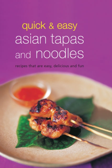 Quick & Easy Asian Tapas and Noodles : Recipes that are Easy, Delicious and Fun, EPUB eBook