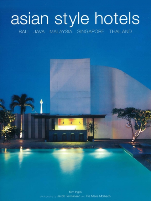 Asian Style Hotels : Bali, Java, Malaysia, Singapore, Thailand, EPUB eBook