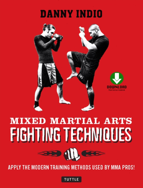 Mixed Martial Arts Fighting Techniques : Apply Modern Training Methods Used by MMA Pros!, EPUB eBook