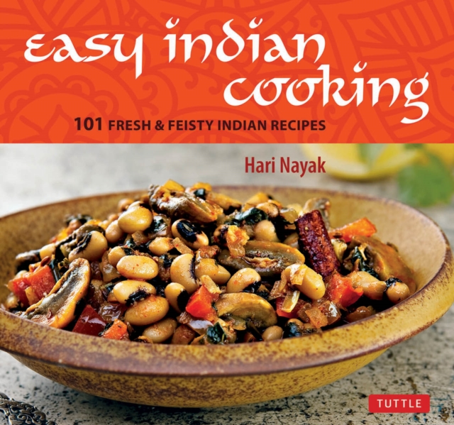 Easy Indian Cooking : 101 Fresh & Feisty Indian Recipes, EPUB eBook