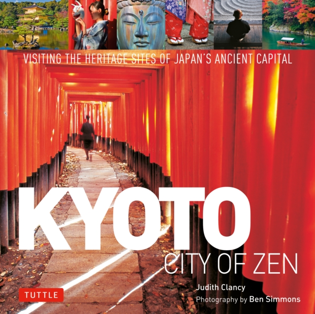 Kyoto City of Zen : Visiting the Heritage Sites of Japan's Ancient Capital, EPUB eBook