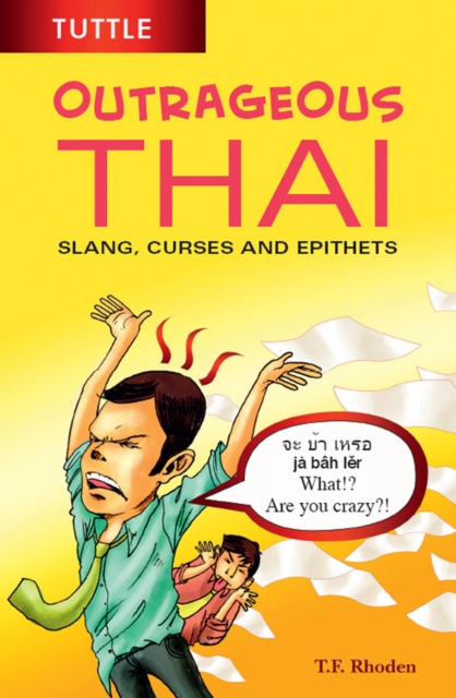Outrageous Thai : Slang, Curses and Epithets (Thai Phrasebook), EPUB eBook