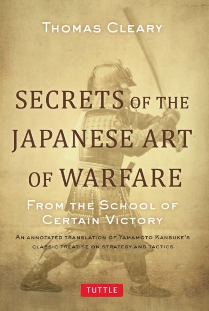 Secrets of the Japanese Art of Warfare : From the School of Certain Victory, EPUB eBook