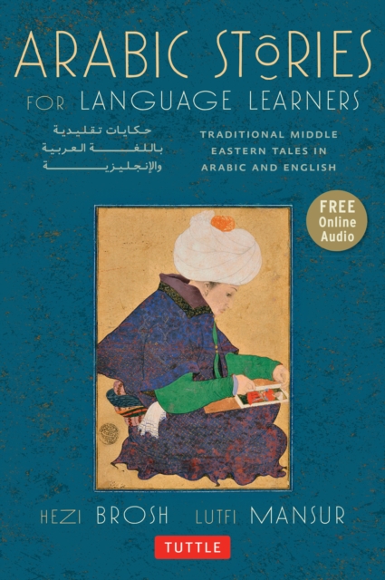 Arabic Stories for Language Learners : Traditional Middle-Eastern Tales In Arabic and English (Online Audio Included), EPUB eBook