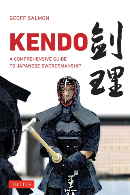 Kendo : A Comprehensive Guide to Japanese Swordsmanship, EPUB eBook