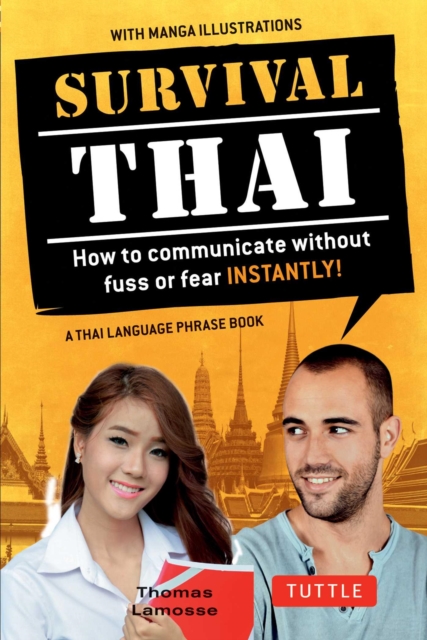 Survival Thai : How to Communicate without Fuss or Fear INSTANTLY! (A Thai Language Phrasebook), EPUB eBook