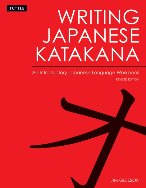 Writing Japanese Katakana : An Introductory Japanese Language Workbook: Learn and Practice The Japanese Alphabet, EPUB eBook