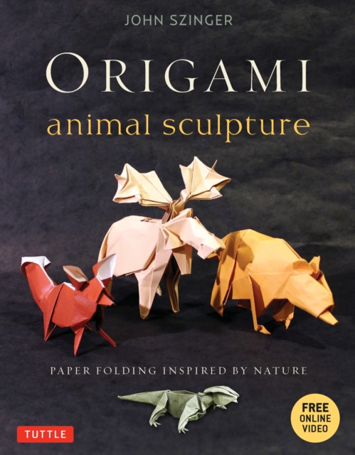 Origami Animal Sculpture : Paper Folding Inspired by Nature: Fold and Display Intermediate to Advanced Origami Art (Origami Book with Online Video instructions), EPUB eBook