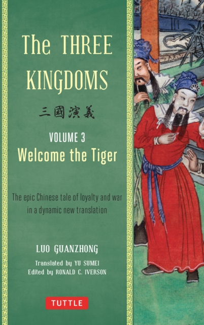Three Kingdoms, Volume 3: Welcome The Tiger : The Epic Chinese Tale of Loyalty and War in a Dynamic New Translation, EPUB eBook