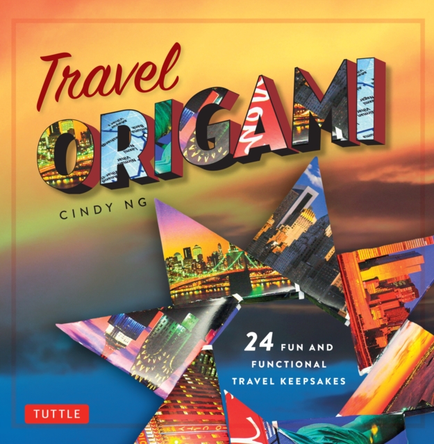 Travel Origami : 24 Fun and Functional Travel Keepsakes: Origami Books with 24 Easy Projects: Make Origami from Post Cards, Maps & More!, EPUB eBook