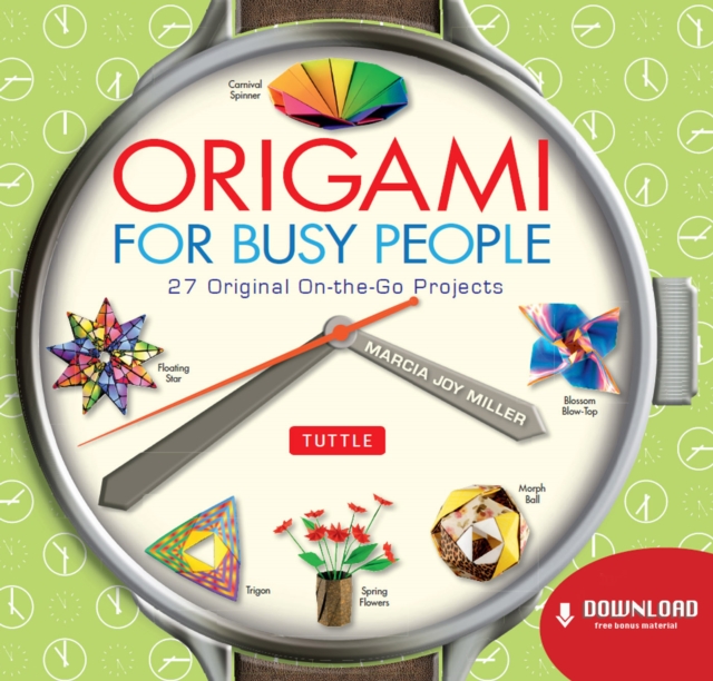 Origami for Busy People : 27 Original On-The-Go Projects: Origami Book with 27 Projects, EPUB eBook