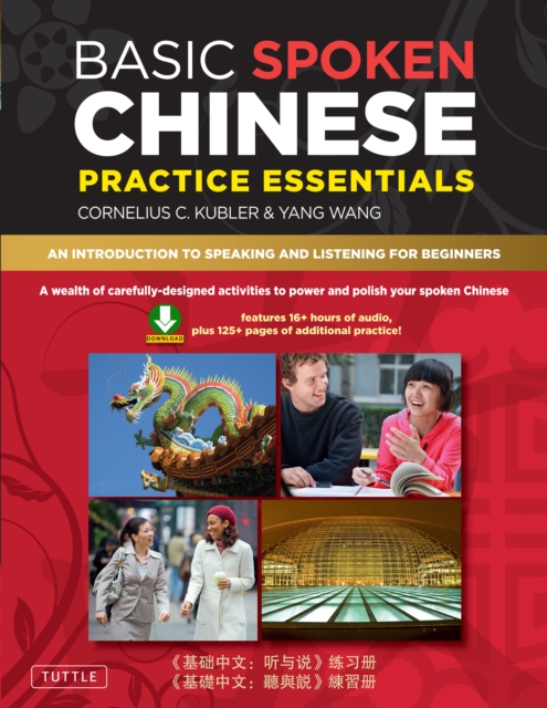 Basic Spoken Chinese Practice Essentials : An Introduction to Speaking and Listening for Beginners (Downloadable Audio MP3 and Printable Pages Included), EPUB eBook