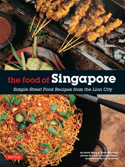 Food of Singapore : Simple Street Food Recipes from the Lion City, EPUB eBook