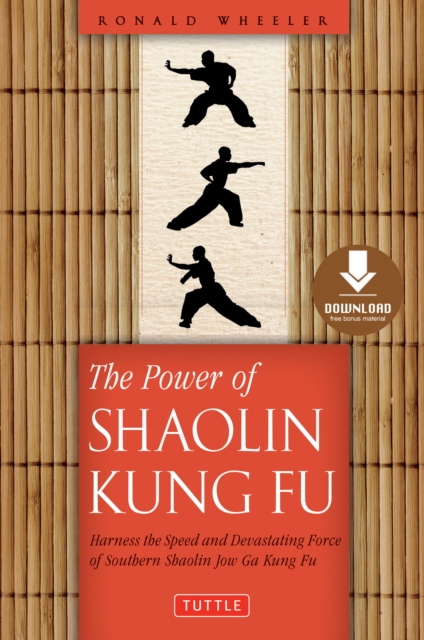 Power of Shaolin Kung Fu : Harness the Speed and Devastating Force of Southern Shaolin Jow Ga Kung Fu [Downloadable Material Included], EPUB eBook