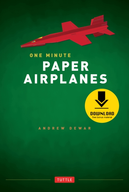 One Minute Paper Airplanes : 12 Pop-Out Planes, Easily Assembled in Under a Minute: Paper Airplane Book with 12 Projects and Downloadable Content, EPUB eBook