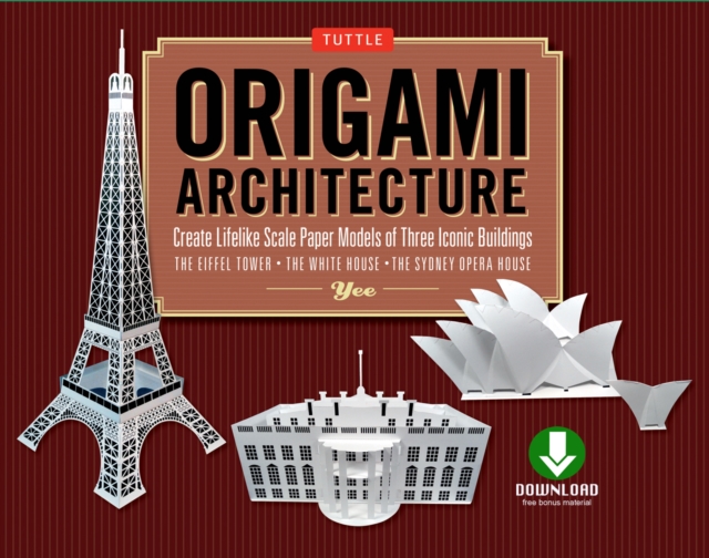 Origami Architecture (booklet & downloadable content) : Create Lifelike Scale Paper Models of Three Iconic Buildings: Origami Book with Downloadable Paper Patterns, EPUB eBook