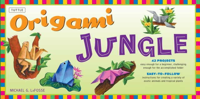 Origami Jungle Ebook : Create Exciting Paper Models of Exotic Animals and Tropical Plants: Origami Book with 42 Projects: Great for Kids and Adults, EPUB eBook