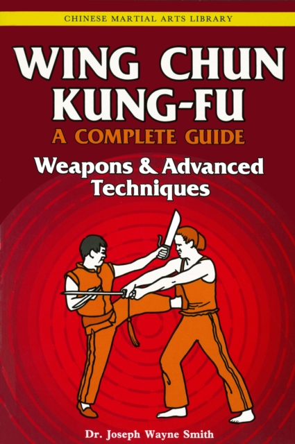 Wing Chun Kung-Fu Volume 3 : Weapons & Advanced Techniques, EPUB eBook