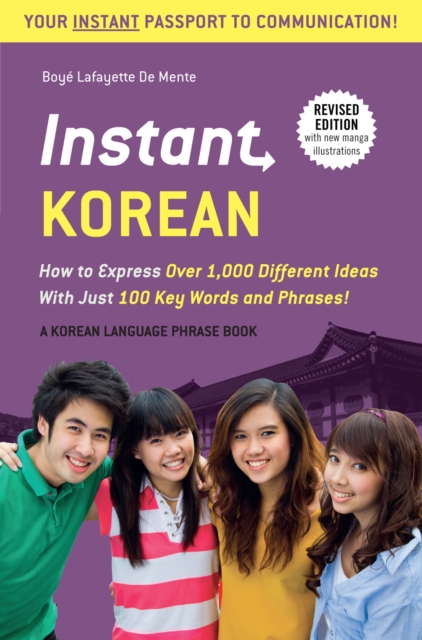 Instant Korean : How to Express Over 1,000 Different Ideas with Just 100 Key Words and Phrases! (A Korean Language Phrasebook), EPUB eBook