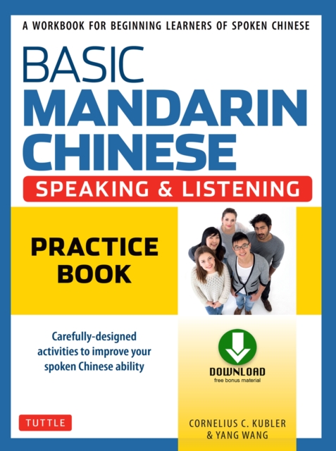 Basic Mandarin Chinese - Speaking & Listening Practice Book : A Workbook for Beginning Learners of Spoken Chinese (Audio and Practice PDF downloads Included), EPUB eBook