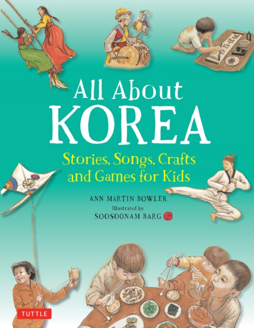 All About Korea : Stories, Songs, Crafts and Games for Kids, EPUB eBook