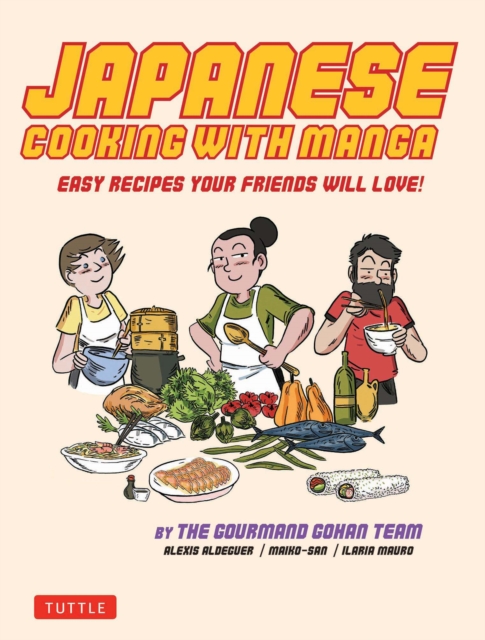 Japanese Cooking with Manga : The Gourmand Gohan Cookbook - 59 Easy Recipes Your Friends will Love!, EPUB eBook