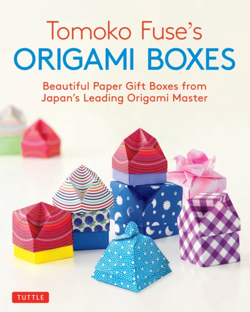 Tomoko Fuse's Origami Boxes : Beautiful Paper Gift Boxes from Japan's Leading Origami Master (Origami Book with 30 Projects), EPUB eBook