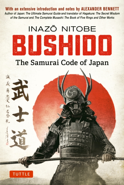 Bushido: The Samurai Code of Japan : With an Extensive Introduction and Notes by Alexander Bennett, EPUB eBook