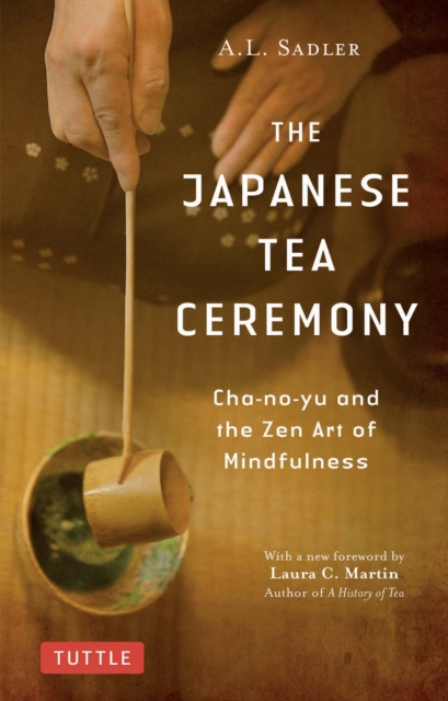 Japanese Tea Ceremony : Cha-no-Yu and the Zen Art of Mindfulness, EPUB eBook