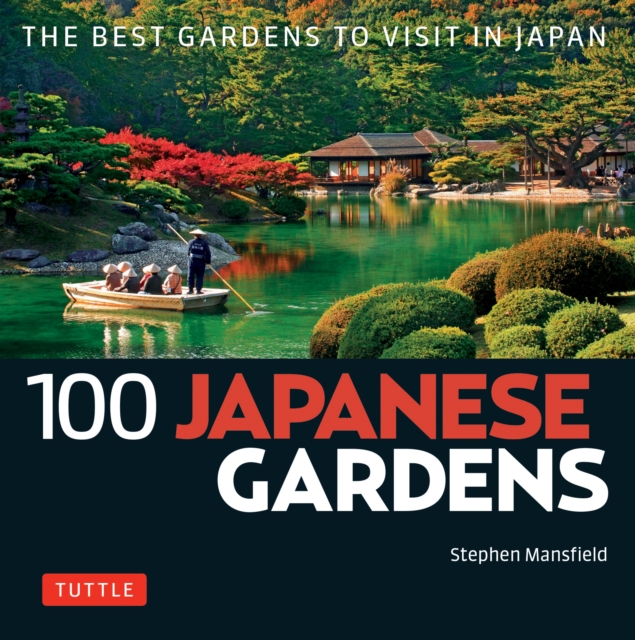 100 Japanese Gardens : The Best Gardens to Visit in Japan, EPUB eBook