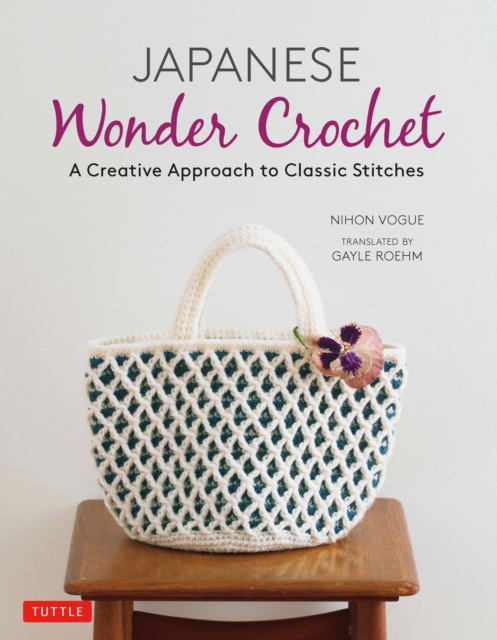 Japanese Wonder Crochet : A Creative Approach to Classic Stitches, EPUB eBook