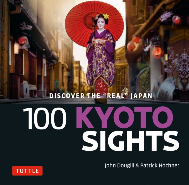 100 Kyoto Sights : Discover the Real Japan, EPUB eBook