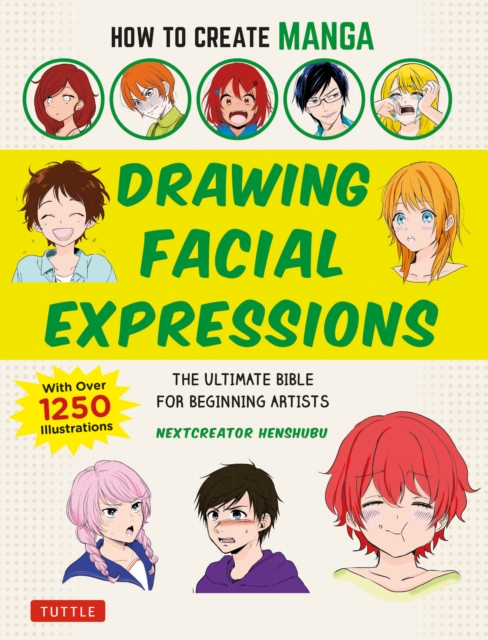 How to Create Manga: Drawing Facial Expressions : The Ultimate Bible for Beginning Artists (With Over 1,250 Illustrations), EPUB eBook
