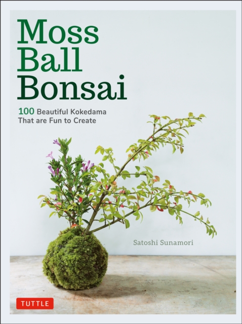 Moss Ball Bonsai : 100 Beautiful Kokedama That are Fun to Create, EPUB eBook