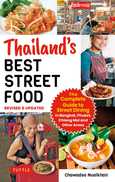 Thailand's Best Street Food : The Complete Guide to Streetside Dining in Bangkok, Phuket, Chiang Mai and Other Areas (Revised & Updated), EPUB eBook
