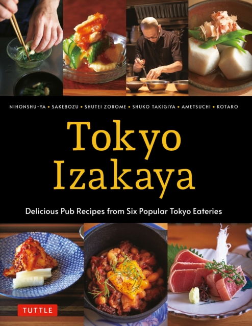 Tokyo Izakaya Cookbook : Delicious Pub Recipes from Six Popular Tokyo Eateries, EPUB eBook