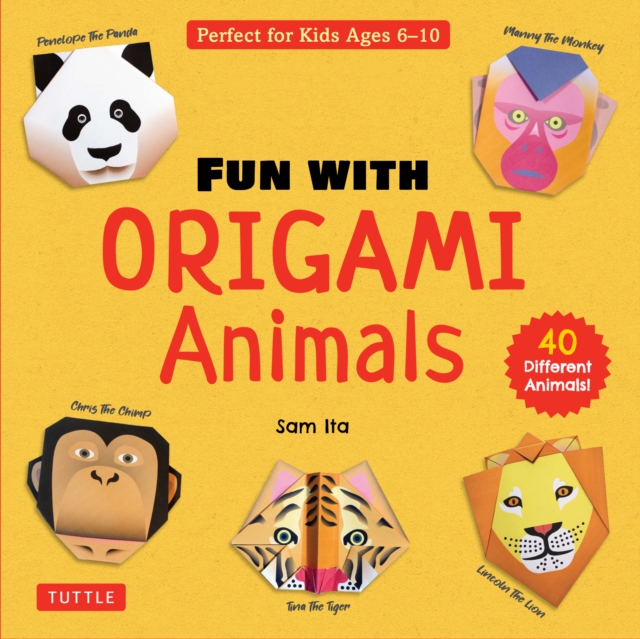 Fun with Origami Animals Ebook : 40 Different Animals! Full-color Book with Simple Instructions (Ages 6 - 10), EPUB eBook