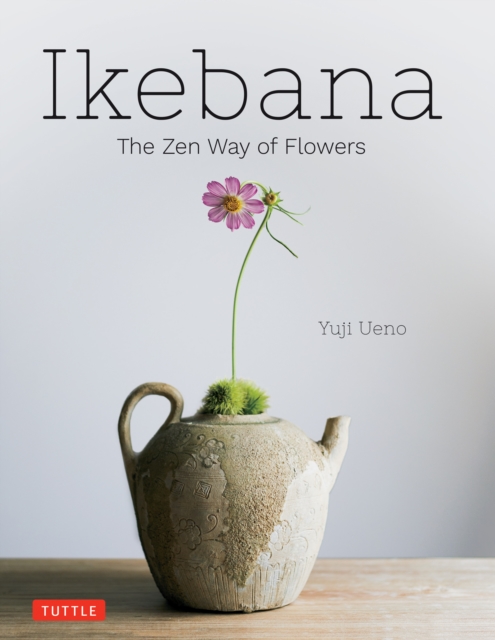 Ikebana: The Zen Way of Flowers, EPUB eBook