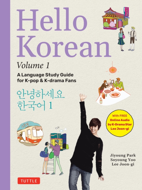 Hello Korean Volume 1 : The Language Study Guide for K-Pop and K-Drama Fans with Online Audio Recordings by K-Drama Star Lee Joon-gi!, EPUB eBook