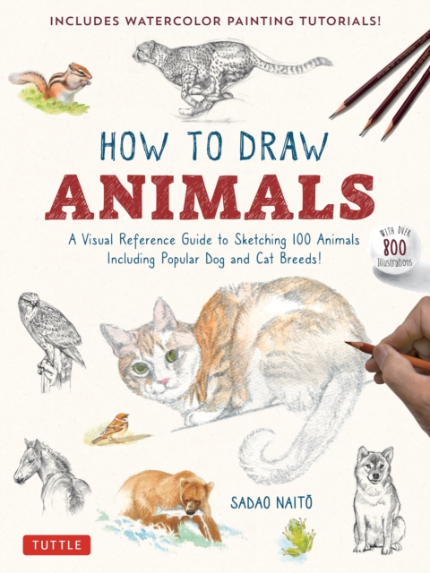 How to Draw Animals : A Visual Reference Guide to Sketching 100 Animals Including Popular Dog and Cat Breeds! (With over 800 illustrations), EPUB eBook