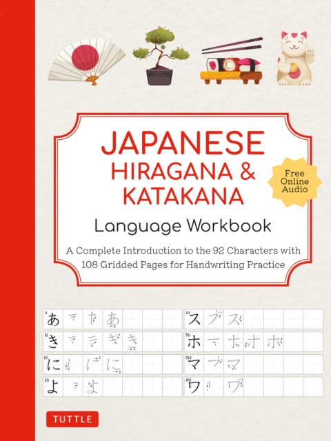Japanese Hiragana and Katakana Language Workbook : A Complete Introduction to the 92 Characters with 108 Gridded Pages for Handwriting Practice (Free Online Audio for Pronunciation Practice), EPUB eBook