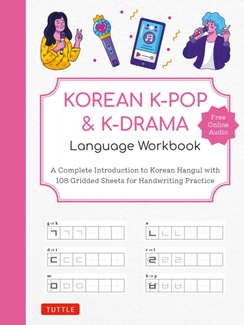 Korean K-Pop and K-Drama Language Workbook : A Complete Introduction to Korean Hangul with 108 Gridded Sheets for Handwriting Practice (Free Online Audio for Pronunciation Practice), EPUB eBook