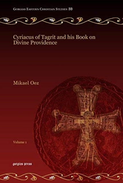 Cyriacus of Tagrit and his Book on Divine Providence (Vol 1), Hardback Book