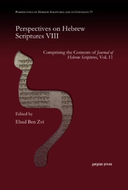 Perspectives on Hebrew Scriptures VIII : Comprising the Contents of <i>Journal of Hebrew Scriptures</i>, Vol. 11, Hardback Book