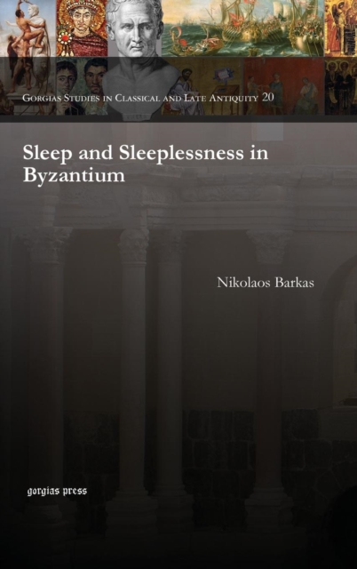 Sleep and Sleeplessness in Byzantium, Hardback Book